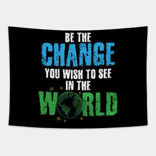 Be The Change You Wish To See In The World Tapestry