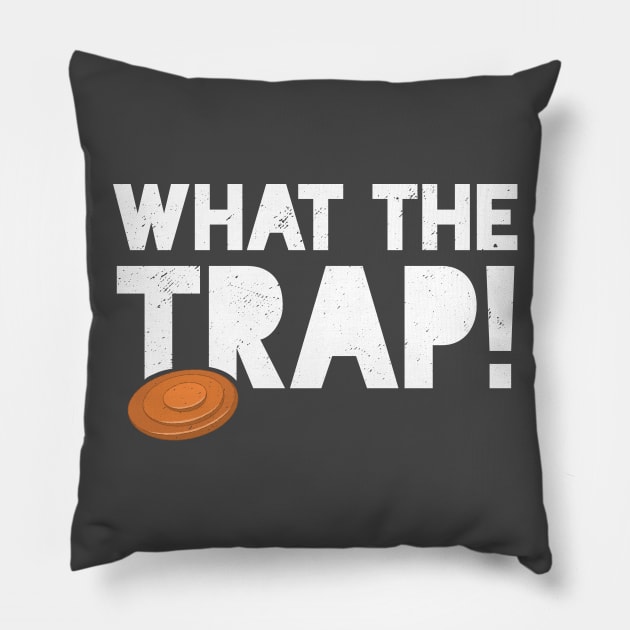 Trap Shooting T-Shirt Funny Skeet Pun What The Trap Pillow by Uinta Trading