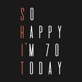 So Happy I'm 70 Today  Birthday gift T-Shirt