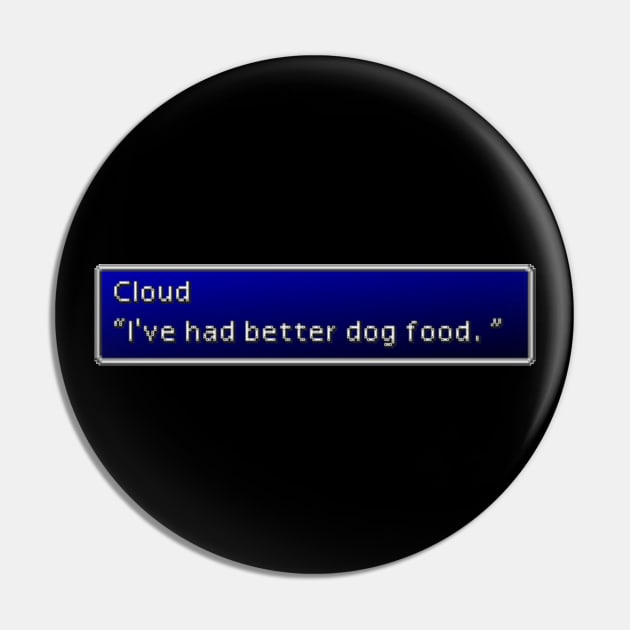 I've Had Better Dog Food Pin by inotyler