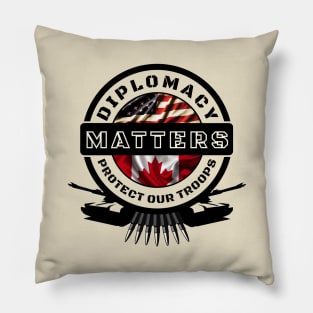 Diplomacy Matters, Protect our Troops Pillow