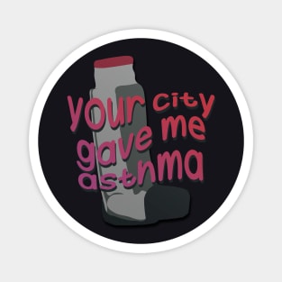 your city gave me asthma Magnet