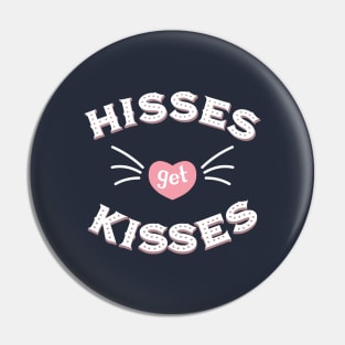 Hisses get Kisses Pin