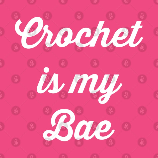 Crochet is my Bae by Carpe Tunicam