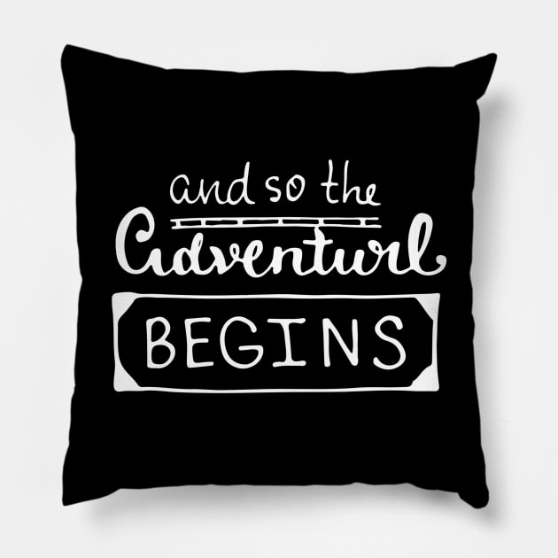 adventure begins Pillow by artistic-much