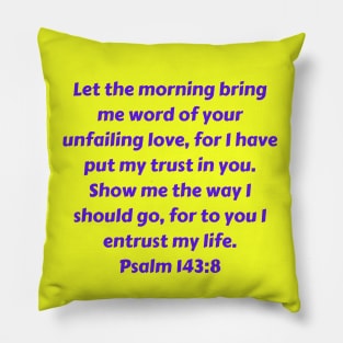 Bible Verse Psalm 143:8 Pillow