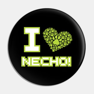 I Love Necho Pin