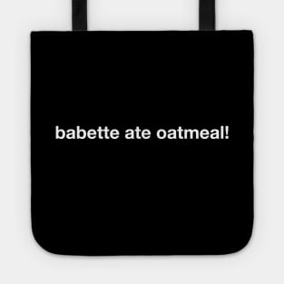 babette ate oatmeal Tote