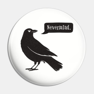 Passive Aggressive Raven Pin