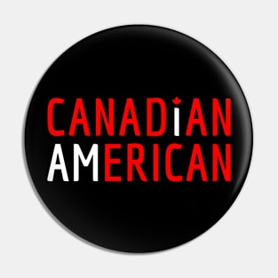 I Am Canadian American - Canada and America Pride Pin