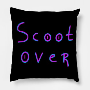 Scoot over, Sarcastic Joke, Birthday Gift Ideas Pillow