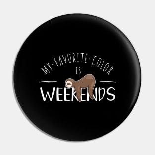 My Favorite Color Is Weekends Sleepy Napping Sloth Pin