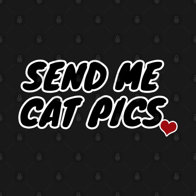 Send Me Cat Pics by LunaMay