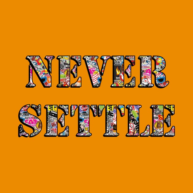 NEVER_SETTLE - Sticker Bomb by baaldips