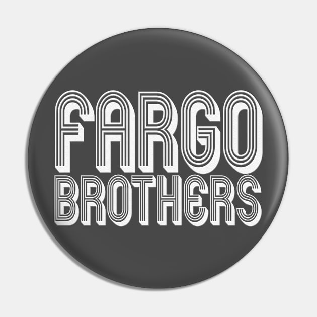 Fargo Brothers Retro V2 - White Letters Pin by The Fargo Brothers