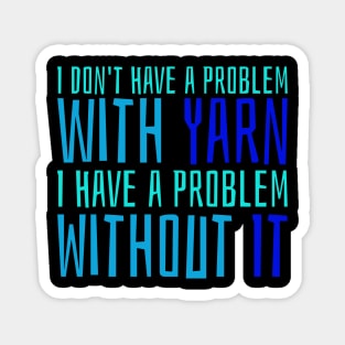 I don't have a problem with yarn Magnet