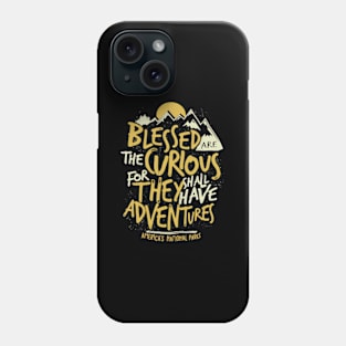 Blessed Are The For They Shall Have Adventures Phone Case