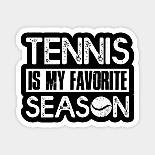 Tennis Player Lover Gift Tee Tennis Is My Favorite Season Magnet