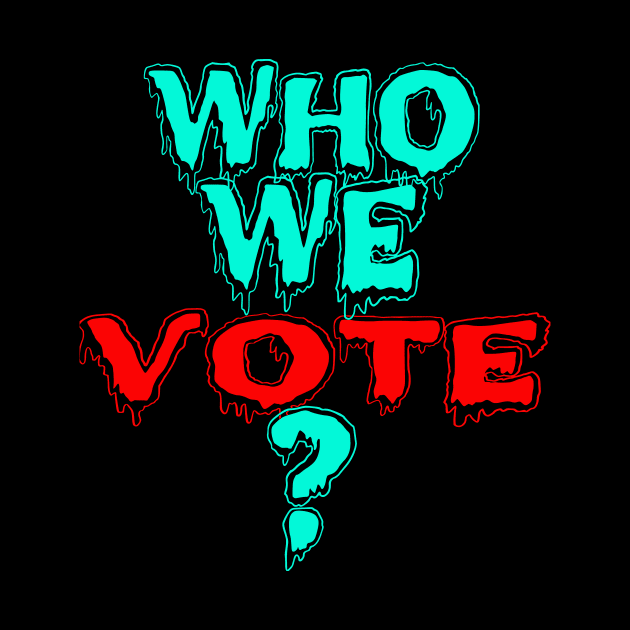 who we vote freze by MAU_Design