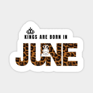 Kings are born in June,June birthday gift,happy birthday June Magnet