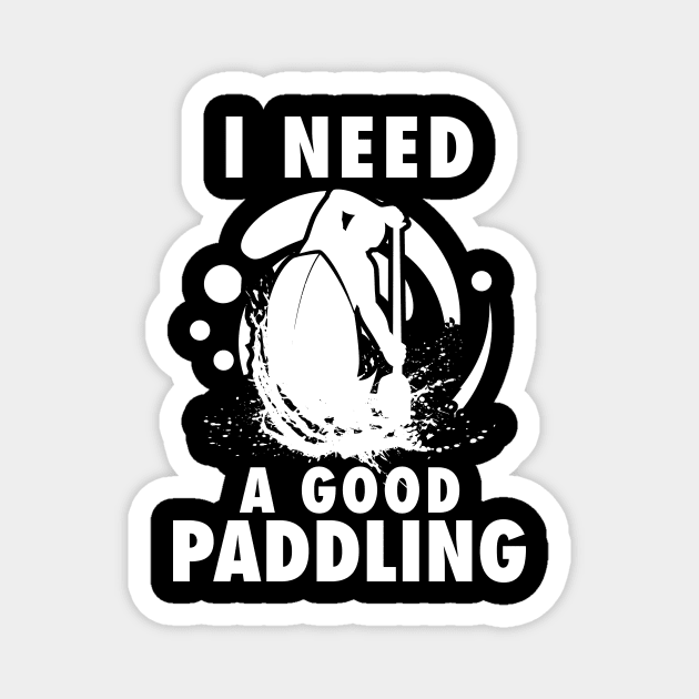 'I Need A Good Paddling' Kayak Magnet by ourwackyhome