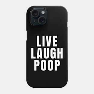 Live Laugh Poop Phone Case