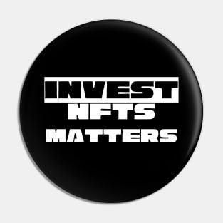 Invest NFTs Matter Pin