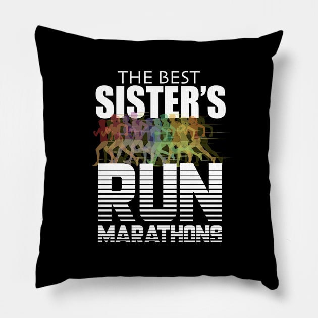 Sister - The Best Sisters Run Marathons Pillow by Kudostees