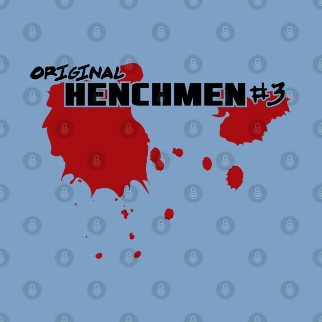 Original Henchmen #3 by Awesome AG Designs