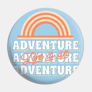 Life is an adventure Pin