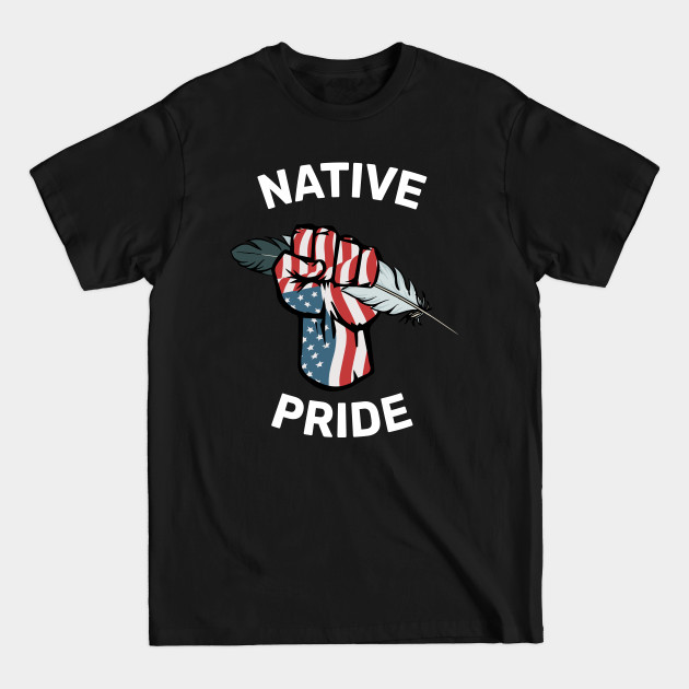 Disover Native Pride fist and feather - Native Pride - T-Shirt