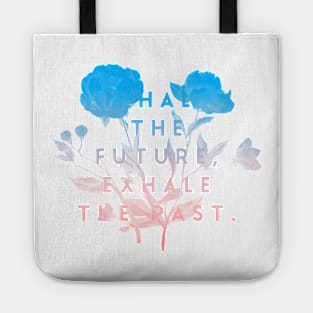 Inhale the future exhale the past Tote