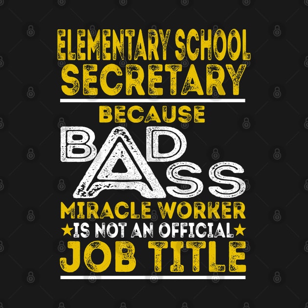 Elementary School Secretary Because Badass Miracle Worker by BessiePeadhi