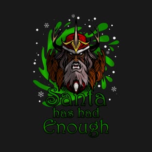Santa has had Enough T-Shirt