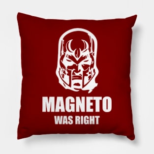 Magneto Was Right Pillow