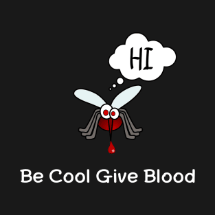 Be cool give blood T-Shirt