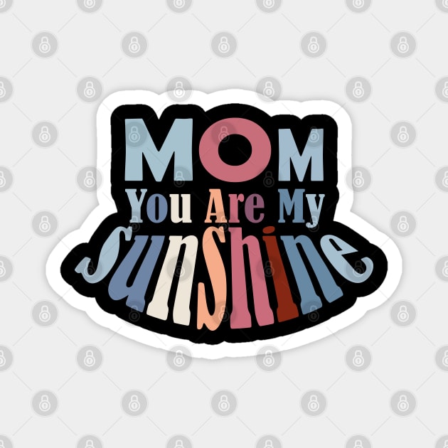 Mom You Are My Sunshine Magnet by Day81