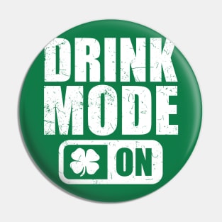 Drink Mode on T-Shirt Shamrock Beer Wine irish Gift Tee Pin