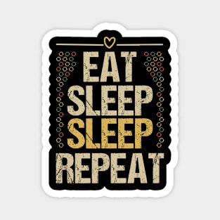 Eat Sleep Sleep Repeat Magnet