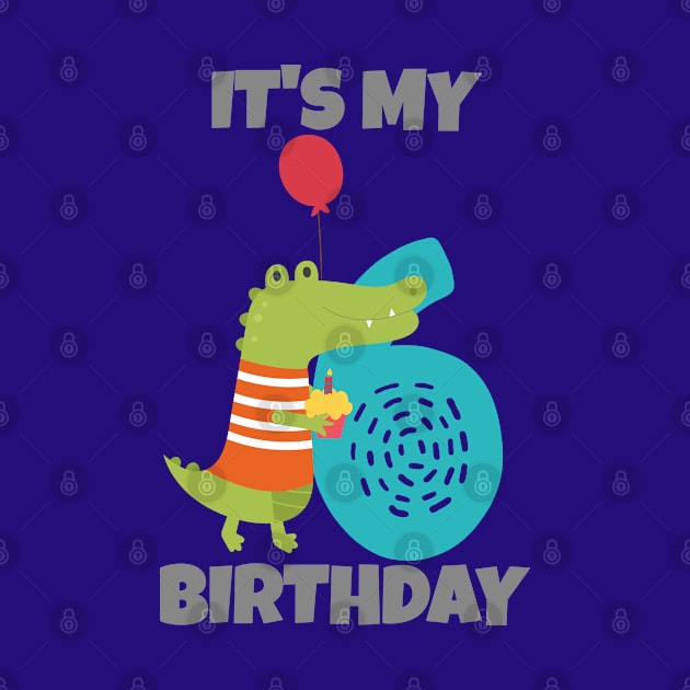 It's My 6th Birthday, Happy 6th Birthday, Happy sixth Birthday Alligator Design for boys and girls by maro_00