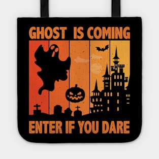 Ghost Is Coming Enter If You Dare Halloween Tote