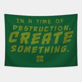 In Times of Destruction, Create Something Tapestry