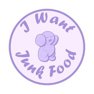 I Want Junk Food T-Shirt