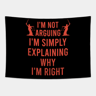 I'm not arguing I'm simply explaining why I'm right Tapestry