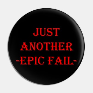 Just Another Epic Fail Pin