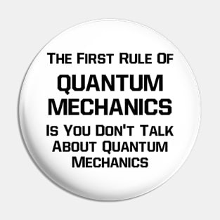 First Rule of Quantum Mechanics Pin