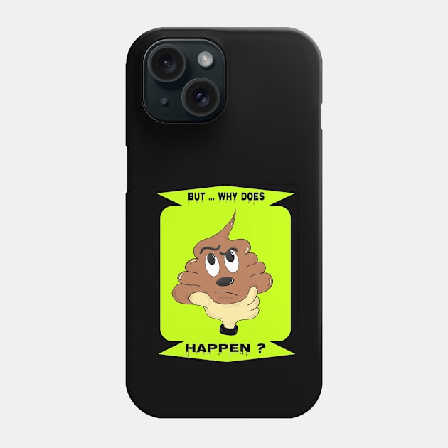 Why Does IT Happen ? Phone Case by KJKlassiks