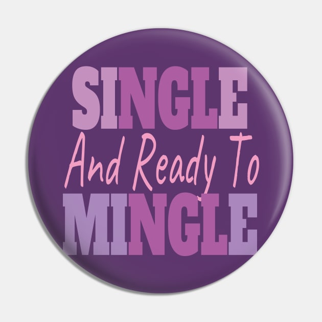 Single And Ready To Mingle Pin by EunsooLee