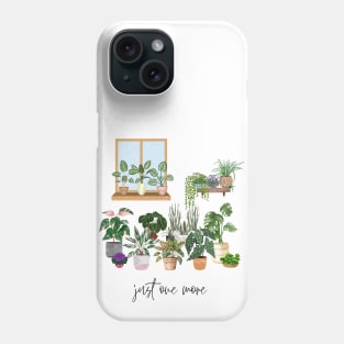 Just One More Plant Phone Case