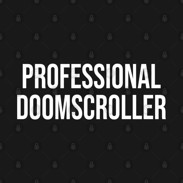 Professional Doomscroller by StickSicky